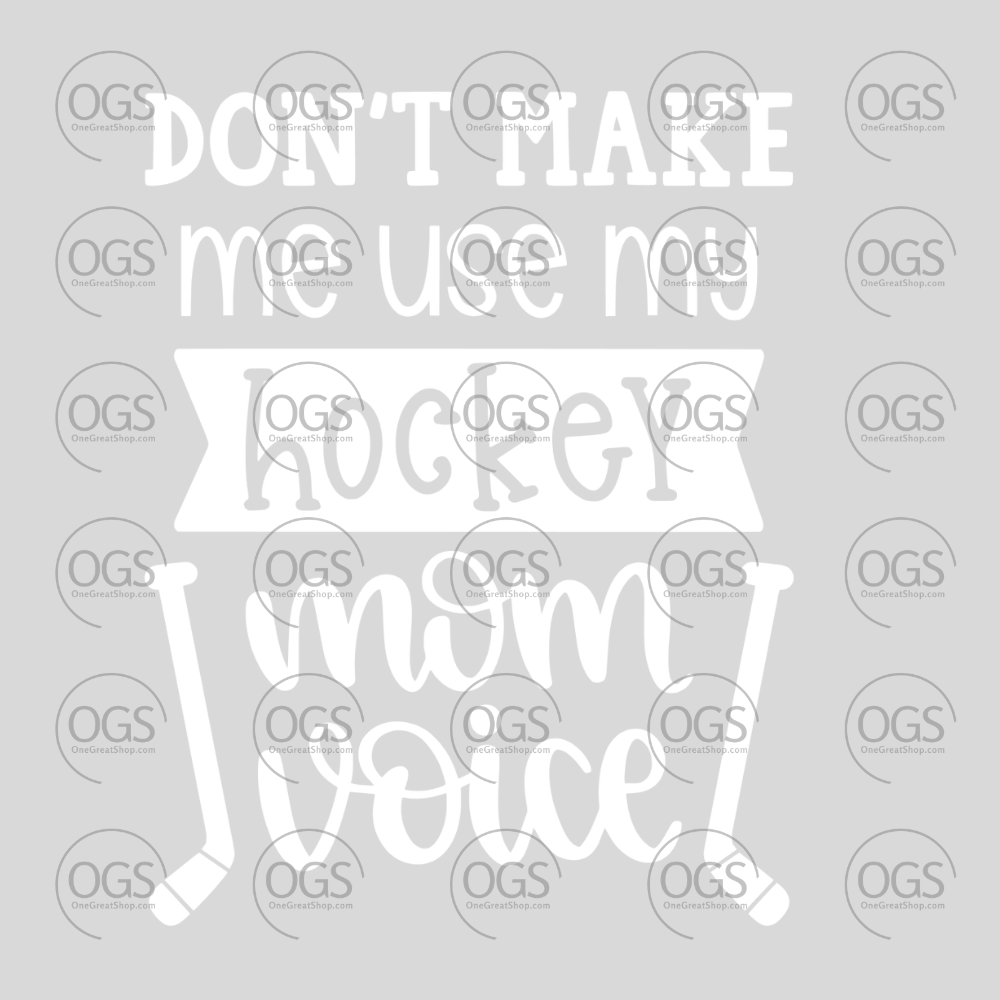 Text design with 'Don't make me use my hockey mom voice' on a gray background with 'OGS' branding.