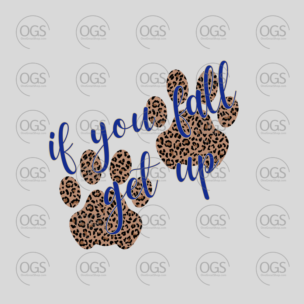 A graphic design featuring the phrase 'if you fall get up' in blue script overlaid on two leopard-print paw prints, shown on a light gray background with a repeating 'OGS' watermark pattern.